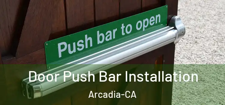  Door Push Bar Installation Arcadia-CA