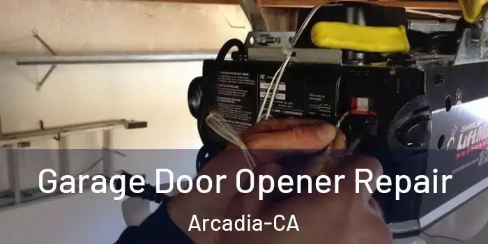  Garage Door Opener Repair Arcadia-CA