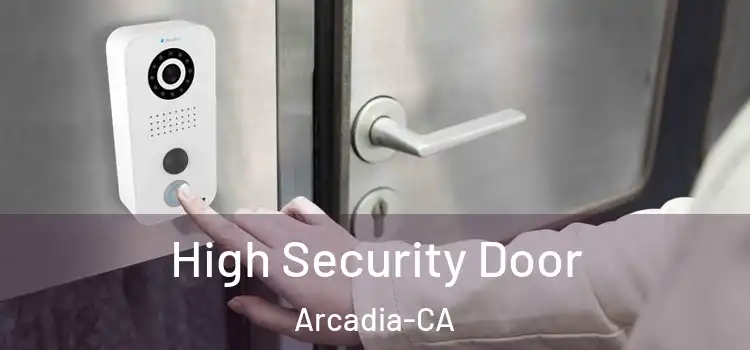 High Security Door Arcadia-CA