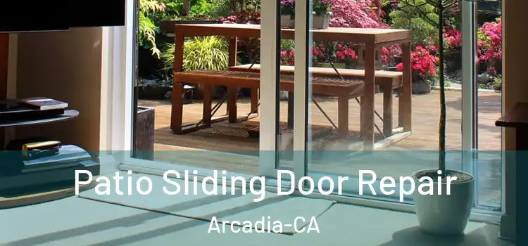 Patio Sliding Door Repair Arcadia-CA