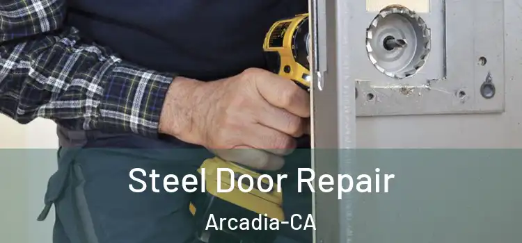 Steel Door Repair Arcadia-CA