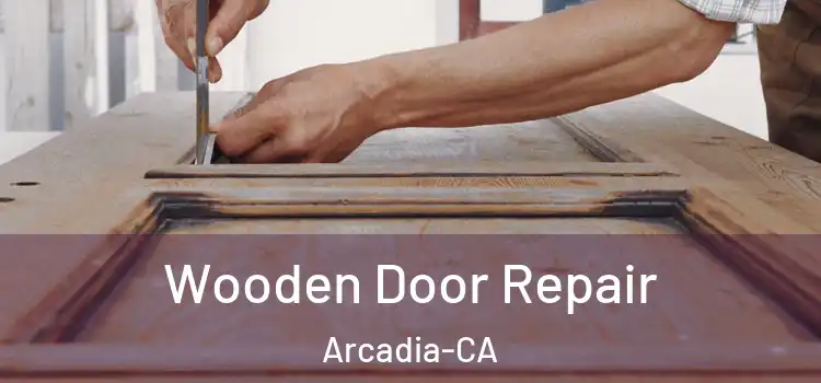 Wooden Door Repair Arcadia-CA